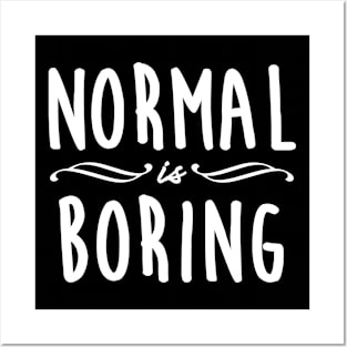 Normal is Boring - 2 Posters and Art